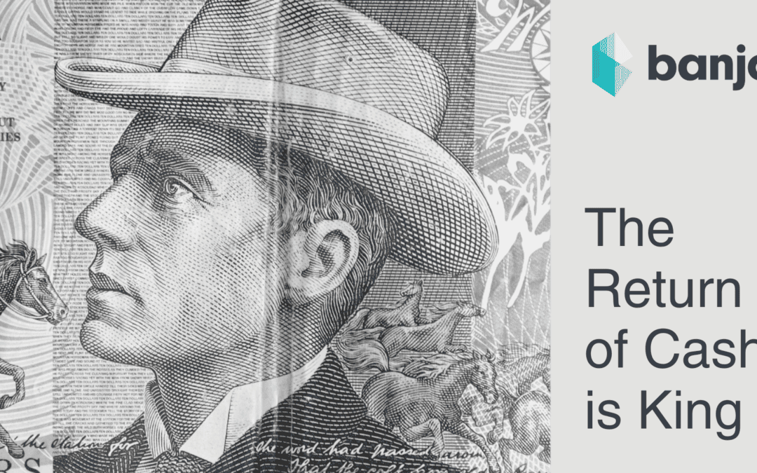 The return of cash king